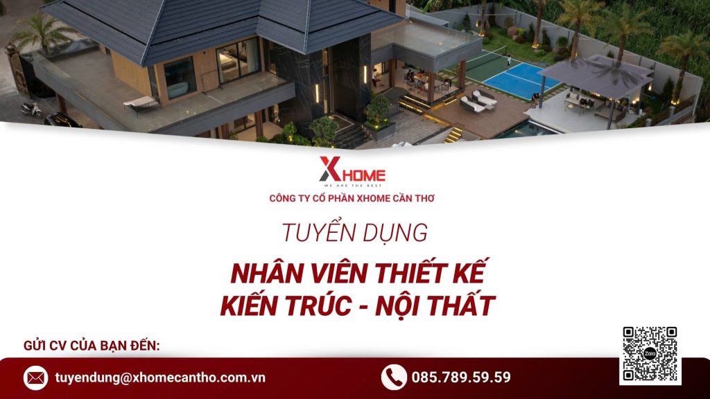 XHOME CẦN THƠ TUYỂN DỤNG NHÂN VIÊN THIẾT KẾ KIẾN TRÚC – NỘI THẤT
